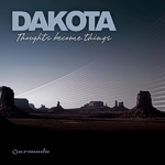 Cover: Dakota - Thoughts become things [Album]
