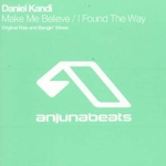 Daniel Kandi - Make me believe / I found the way
